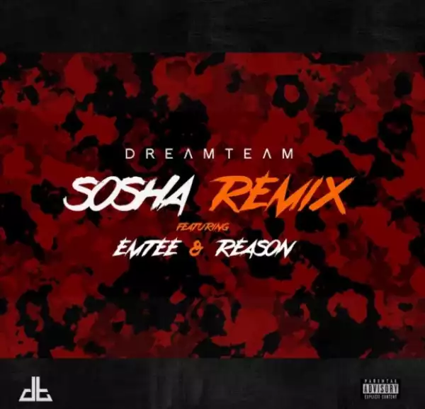 Dream Team - “Sosha (Remix)” Ft. Emtee & Reason
